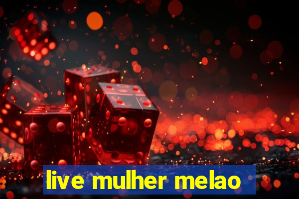 live mulher melao